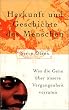 Herkunft und Geschichte des Menschen. Was die Gene �ber unsere Vergangenheit verraten