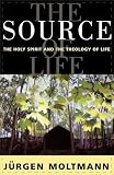 The source of life : the Holy Spirit and the theology of life