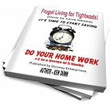 FRUGAL: (Frugal Living for Tightwads - DO YOUR HOME WORK)