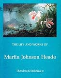 The life and works of Martin Johnson Heade