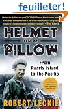 Helmet for My Pillow: From Parris Island to the Pacific: A Young Marine's Stirring Account of Combat in World War II
