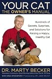 Your Cat: The Owner's Manual: Hundreds of Secrets, Surprises, and Solutions for Raising a Happy, Healthy Cat (Owners Manual)