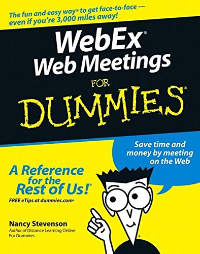 WebEx Web Meetings For Dummies, by Nancy Stevenson WebEx Web Meetings For Dummies, by Nancy Stevenson