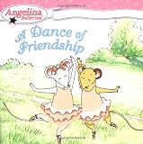 A Dance of Friendship (Angelina Ballerina)