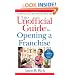 The Unofficial Guide to Opening a Franchise (Unofficial Guides)