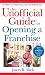 The
Unofficial
Guide
to
Opening
a
Franchise
(Unofficial
Guides)