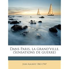 Dans Paris, La Grand'ville. (Sensations de Guerre)