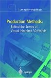 Production Methods: Behind the Scenes of Virtual Inhabited 3D Worlds (Human Factors & Ergonomics): Behind the Scenes of Virtual Inhabited 3D Worlds (Human Factors & Ergonomics)
