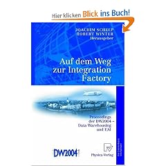 Auf dem Weg zur Integration Factory: Proceedings der DW2004 - Data Warehousing und EAI