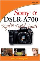 Sony Alpha DSLR-A700 Digital Field Guide