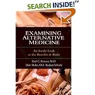 Click here to buy Examining Alternative Medicine: An Inside Look at the Benefits and Risks by Paul C. Reisser, Dale Mabe, and Robert Velarde.