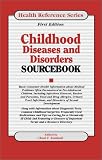 Childhood Diseases & Disorders Sourcebook Childhood Diseases & Disorders Sourcebook