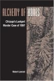 Alchemy of Bones: Chicago's Luetgert Murder Case of 1897