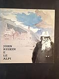 John Ruskin e le Alpi