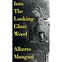 Into the Looking Glass Wood: Essays on Words and the World