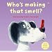 Who's Making That Smell? (Lift-the-flap)