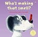 Who's Making That Smell? (Lift-the-flap) (Lift-the-flap)