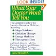 What Your Doctor Won't Tell You : The Complete Guide to the Latest in Alternative Medicine by Jane Heimlich
