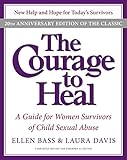 The Courage to Heal: A Guide for Women Survivors of Child Sexual Abuse, 20th Anniversary Edition