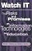 Watch It: The Risks And Promises Of Information Technologies For Education
