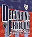 Declaring Freedom: A Look at the Declaration of Independence, the Bill of Rights, and the Constitution (How Government Works)