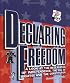 Declaring Freedom: A Look at the Declaration of Independence, the Bill of Rights, and the Constitution (How Government Works)