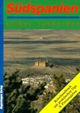 S&uuml;dspanien selbst entdecken: Alicante/Murca, Almeria/Granada, Cabo de Gata/Jaen, Malaga/Cadiz, Huelva/Sevilla, Cordoba/Tanger, Corrida/Flamenco - Michael M&ouml;bius, Anette Ster