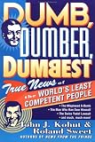 Dumb, Dumber, Dumbest: True News of the World`s Least Competent People