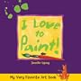 My Very Favorite Art Book: I Love to Paint!
