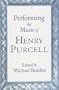 Performing the Music of Henry Purcell