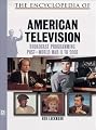 The Encyclopedia of American Television: Broadcast Programming Post World War II to 2000