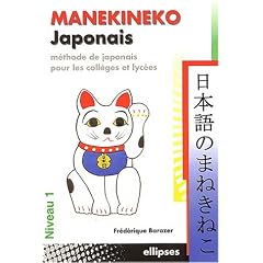 Manekineko Japonais : M�thode de japonais pour les coll�ges et lyc�es, niveau 1