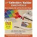 More Embroidery Machine Essentials: How to Customize, Edit and Create Decorative Designs