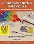 More Embroidery Machine Essentials: How to Customize, Edit and Create Decorative Designs