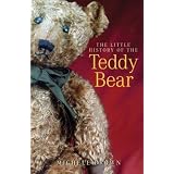 The Little History of the Teddy Bear by Michele Brown