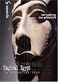 Magical Egypt - Episode 5: Navigating the Afterlife