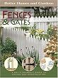 Better homes and Gardens: Fences & Gates A Do-It-Yourself Guide to Design and construction