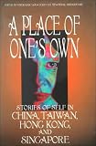 A Place of One's Own: Stories of Self in China, Taiwan, Hong Kong, and Singapore