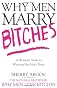 Why Men Marry Bitches