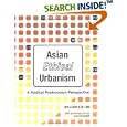 Asian Ethical Urbanism: A Radical Postmodern Perspective by William S. W. Lim and Leon Van Schaik