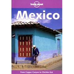 Mexico. From Copper Canyon to Cichen Itza (Lonely Planet Mexico)