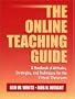 Online Teaching Guide, The: A Handbook of Attitudes, Strategies, and Techniques for the Virtual Classroom