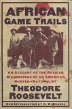 African Game Trails: An Account of the African Wanderings of an American Hunter-Natrualist