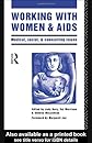 Working with Women and AIDS: Medical, Counselling and Social Issues