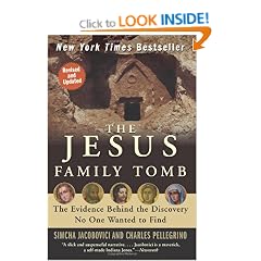 The Jesus Family Tomb: The Evidence Behind the Discovery No One Wanted to Find