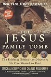 The Jesus Family Tomb: The Evidence Behind the Discovery No One Wanted to Find