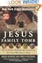 The Jesus Family Tomb: The Evidence Behind the Discovery No One Wanted to Find