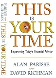 This Is Your Time: Empowering Today’s Financial Advisor