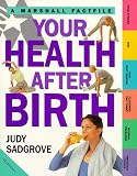 Your Health After Birth: Looking After Your Own Health Post-baby (Marshall Factfile)