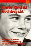 Unser Kind ist hochbegabt. Ein Leitfaden f�r Eltern und Lehrer